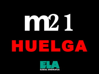 m21 HUELGA 