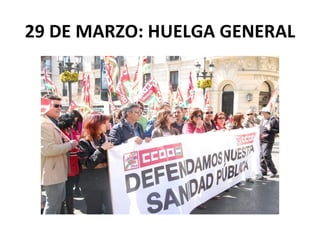 29 DE MARZO: HUELGA GENERAL
 