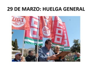 29 DE MARZO: HUELGA GENERAL
 