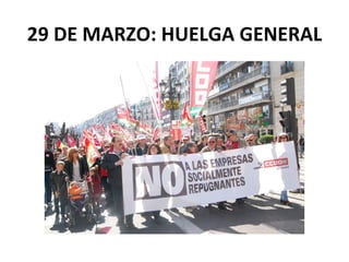 29 DE MARZO: HUELGA GENERAL
 
