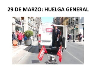 29 DE MARZO: HUELGA GENERAL
 