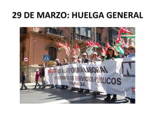 29 DE MARZO: HUELGA GENERAL
 