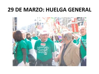 29 DE MARZO: HUELGA GENERAL
 