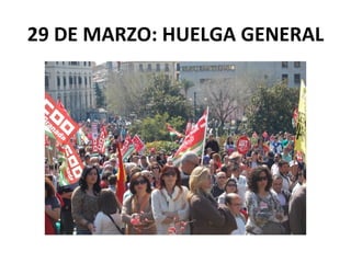 29 DE MARZO: HUELGA GENERAL
 