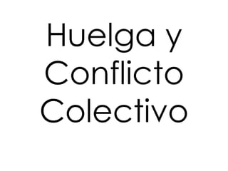 Huelga y Conflicto Colectivo 