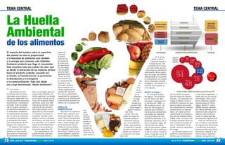 TEMA CENTRAL                                                                                                                                                                                         TEMA CENTRAL


La Huella
Ambiental
de los alimentos
El impacto del hombre sobre la superficie                      origen en
                                                               la acción
del planeta no solo es proporcional
                                                               humana.                                                                                  En la actua-
a la densidad de población sino también                        Pues la ma-                                                                          lidad la HA es
a la energía que consume cada individuo.                       yor parte de                                                                        cada vez mayor a
                                                               la crisis pue-                                                                    consecuencia, del
Cualquier producto que llega al consumidor
                                                               de resumirse                                                                     aumento de la rique-
final atraviesa toda una cadena de valor, que                  en una reduc-                                                                  za y del poder de con-
va desde la extracción de las materias primas                  ción progresi-                                                                sumo que no permite el
                                                               va de la habi-                                                              crecimiento de la capaci-
hasta el producto acabado, pasando por
                                                               tabilidad de la                                                             dad de carga del planeta
el diseño, la transformación, la promoción,                    Tierra, en una                                                              reflejándose en el aumen-
la distribución y el transporte                                disminución de                                                              to creciente en los indica-
                                                               su capacidad de                                                       es-   dores utilizados (Huella
o la comercialización. Todo ello añade
                                                               soporte, a raíz                                                      la-    ecológica, de carbono e
una carga denominada “Huella Ambiental”.                       del triple impacto                                                  bo-     hídrica) para evaluar di-
                                                               de la siempre cre-                                                 nes      cho impacto.
Por Yury Caldera                                               ciente capacidad de                                               de la
    Las formas en que           bién a la energía que con-     producción del hom-                                              cadena     Huella ecológica
se utilizan los recursos        sume cada individuo. El        bre, de su insuficiente                                         se va          El concepto Huella         ma de medir la capaci-         o que hemos agotado y a
naturales para producir         medio agrícola, fue desde      capacidad de manejar el                                        añadien-     Ecológica fue acuñado         dad de carga de nuestro        través del uso de ciertas
alimentos dependen mu-          el principio una de las víc-   consumo y su distribución                                      do algo      por W. Rees y M. Wac-         planeta. La capacidad de       tecnologías. Pero como
cho de factores humanos,        timas de nuestras malas        y del enorme aumento nu-                                     más de         kernagel a mediados de        carga se define como la        todos sabemos nuestro
económicos, culturales y        acciones, pues hoy, ade-       mérico de su especie (3).                                   Huella Am-      la década del 1990. La        población máxima de una        planeta tiene un límite.
sociales. Esto se eviden-       más de su función como                                                                    biental (HA)     HE se define como: “el        especie dada que puede         Según James P. Leape
cia en la gran variedad         soporte de las activida-       HUELLAS                                                  hasta llegar a     área de tierra/agua re-       ser mantenida por tiempo       (2006) director general
de cambios realizados en        des relacionadas con la        AMBIENTALES                                            aquel consumi-       querida para producir         indefinido en un hábitat       del “World Wildlife Fund”
                                                                                             ma-
la naturaleza mediante          agricultura y de producir         Hay tener en cuenta el                           dor final.              los recursos consumidos       dado, sin dañar perma-         nuestra huella actual ex-
                                                                                             ción,
la modificación de paisa-       o consumir recursos re-        hecho que cualquier pro-                           La HA “son me-           y asimilar los desperdi-      nentemente la productivi-      cede en casi un 25 por
                                                                                             la pro-
jes, el uso y la exclusión      novables, ha sido consi-       ducto que llega al consu-                        didas de carga im-         cios generados de una         dad de ese hábitat (Rees,      ciento la capacidad del
                                                                                             moción,
de plantas y de especies        derado como un receptor        midor final ha atravesado                        puestas sobre el           población definida, a un      1996). Este concepto sue-      planeta para regenerarse.
                                                                                             la distri-
y variedades animales,          de residuos de todo tipo y     toda una cadena de valor,                         ambiente natural          estándar específico de vi-    le pasar desapercibido ya         Para los alimentos la
                                                                                             bución y
y la manipulación de las        por supuesto, en un gene-      más o menos larga, des-                           por una población         da en cualquier lugar del     que nuestra sociedad po-       HE, se estima calculando
                                                                                             el trans-
aguas y los suelos (1).         rador de perturbaciones        de la extracción de las                           dada, expresada en        mundo que esa pobla-          see la “habilidad” de ex-      las superficies (terrestres
                                                                                             porte o la
    El impacto del hombre       debido a las propias ac-       materias primas (cerea-                          la superficie requeri-     ción se encuentre” (Rees,     pandir nuestra capacidad       y acuáticas) necesarias
                                                                                             comercia-
sobre la superficie del         tuaciones agrícolas (2).       les, vegetales, animales                         da para sostener sus       1996). En otras palabras      de carga:                      para la producción de ali-
                                                                                             lización. En
planeta no solo es pro-             En consecuencia, se        de cría etc.) hasta el pro-                     niveles de consumo          la HE es nuestro impacto         ya sea eliminando com-      mentación vegetal o ani-
                                                                                             cada uno de
porcional a la densidad         puede afirmar que esta         ducto acabado, pasando                        y producción de dese-         sobre el planeta tierra. A    petencia, importando pro-      mal (cultivos, pastoreo,
                                                                                             esos pasos o
de población sino tam-          la crisis actual tiene su      por el diseño, la transfor-                  chos” (4).                     su vez la HE es una for-      ductos que no tenemos          pesca), incluyendo los

6   ABRIL-JULIO 2011 / FONDOINFORMA DIGITAL / Año 2 / Nº 12                                                                                                               Año 2 / Nº 12 / FONDOINFORMA DIGITAL / ABRIL-JULIO 2011   7
 