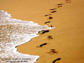 en vez de ver los dos pares,  veía sólo un par de ellas. 