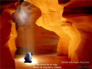 En las horas de mi vida   llenas de angustia y tristeza 