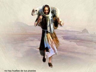 no hay huellas de tus pisadas 