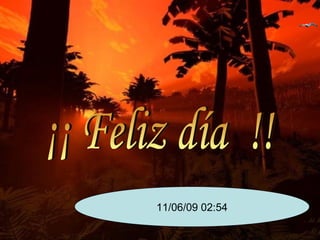 ¡¡ Feliz día  !! 10/06/09   20:18 