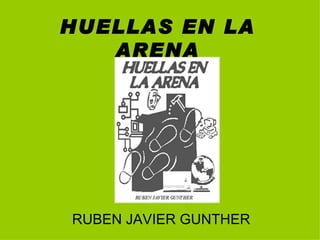 HUELLAS EN LA ARENA RUBEN JAVIER GUNTHER 