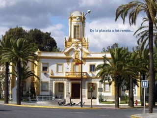 De la placeta a los remos… 