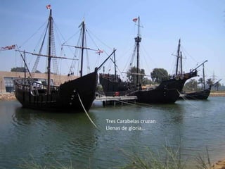 Tres Carabelas cruzan Llenas de gloria… 