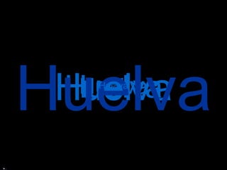 Huelva Huelva Huelva Huelva Huelva 