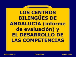 LOS CENTROS BILINGÜES DE ANDALUCÍA (informe de evaluación) y EL DESARROLLO DE LAS COMPETENCIAS 