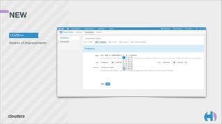 NEW
OOZIE++

Dozens	
  of	
  improvements

 