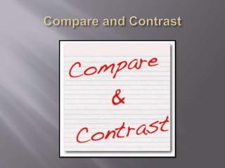 comparison and contrast | PPTX