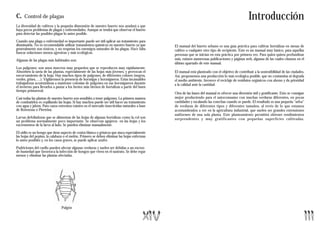 c.   Control de plagas                                                                                                                            Introducción
La diversidad de cultivos y la pequeña dimensión de nuestro huerto nos ayudará a que
haya pocos problemas de plagas y enfermedades. Aunque se tendrá que observar el huerto
para detectar las posibles plagas lo antes posible.

Cuando una plaga o enfermedad es importante puede ser útil aplicar un tratamiento para
disminuirla. No es recomendable utilizar tratamientos químicos en nuestro huerto ya que        El manual del huerto urbano es una guía práctica para cultivar hortalizas en mesas de
generalmente son tóxicos, y no respetan los enemigos naturales de las plagas. Hace falta       cultivo o cualquier otro tipo de recipiente. Este es un manual muy básico, para aquellas
buscar soluciones menos agresivas y más ecológicas.
                                                                                               personas que se inician en esta práctica por primera vez. Para quien quiera profundizar
Algunas de las plagas más habituales son:                                                      más, existen numerosas publicaciones y páginas web, algunas de las cuales citamos en el
                                                                                               último apartado de este manual.
Los pulgones: son unos insectos muy pequeños que se reproducen muy rápidamente.
Absorben la savia de las plantas, especialmente de las hojas más jóvenes, y provocan el        El manual está planteado con el objetivo de contribuir a la sostenibilidad de las ciudades.
encorvamiento de la hoja. Hay muchos tipos de pulgones, de diferentes colores (negros,         Así, proponemos una producción lo más ecológica posible, que no contamina ni degrada
verdes, grises,….). Vigilaremos la presencia de hormigas y hormigueros. Estas incansables      el medio ambiente, favorece el reciclaje de residuios orgánicos con abono y da prioridad
trabajadoras acostumbran a mantener colonias de pulgones en sus hormigueros durante            a la calidad ante la cantidad.
el invierno para llevarlos a pastar a los brotes más tiernos de hortalizas a partir del buen
tiempo primaveral.
                                                                                               Otra de las bases del manual es ofrecer una diversión útil y gratificante. Esto se consigue
Casi todas las plantas de nuestro huerto son sensibles a tener pulgones. La primera manera     mejor produciendo para el autoconsumo con muchas verduras diferentes, en pocas
de combatirlos es cepillando las hojas. Si hay muchos puede ser útil hacer un tratamiento      cantidades y escalando las cosechas cuando se puede. El resultado es una pequeña "selva"
con agua y jabón. Para casos extremos existen en el mercado insecticidas naturales a base      de verduras de diferentes tipos y diferentes tamaños, al revés de lo que estamos
de Rotenona o Piretrina.                                                                       acostumbrados a ver en la agricultura industrial, que suelen ser grandes extensiones
                                                                                               uniformes de una sola planta. Este planteamiento permitirá obtener rendimientos
Larvas defoliadoras que se alimentan de las hojas de algunas hortalizas como la col son        sorprendentes y muy gratificantes con pequeñas superficies cultivadas.
un problema normalmente poco importante. Se observan agujeros en las hojas y los
excrementos de la larva al lado. Se pueden eliminar manualmente.

El oidio es un hongo que tiene aspecto de ceniza blanca o grisácea que ataca especialmente
las hojas del pepino, la calabaza o el melón. Primero se deben eliminar las hojas enfermas
lo antes posibles y, en los casos graves, se puede aplicar azufre.

Pudriciones del cuello pueden afectar algunas verduras y suelen ser debidas a un exceso
de humedad que favorezca la infección de hongos que viven en el sustrato. Se debe regar
menos y eliminar las plantas afectadas.




                                Pulgón
 