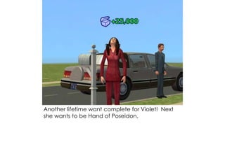 Another lifetime want complete for Violet! Next
she wants to be Hand of Poseidon.
 