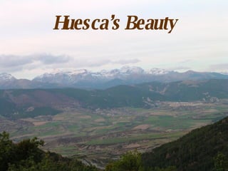Huesca’s Beauty 