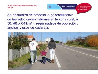 1. El contexto: Pontevedra y los             El Camino Escolar
niñ os                                       en la Ciudad
 ...