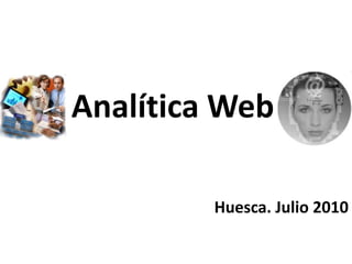 Analítica Web Huesca. Julio 2010 