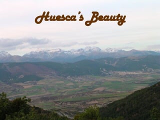 Huesca’s Beauty 