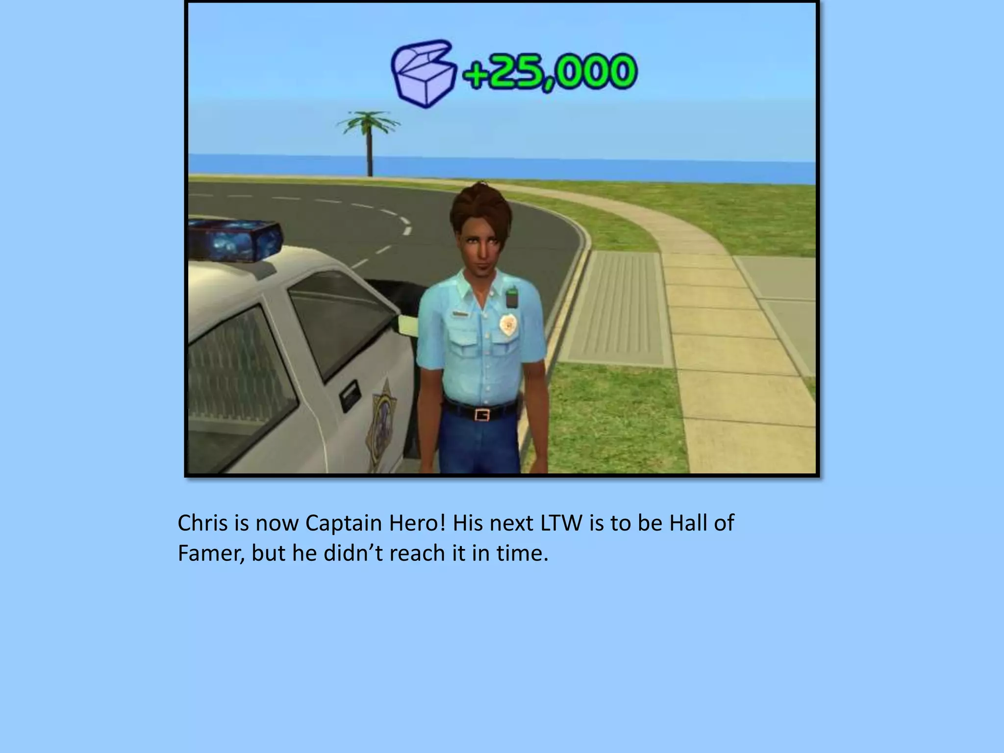 Chris is now Captain Hero! His next LTW is to be Hall of
Famer, but he didn’t reach it in time.
 