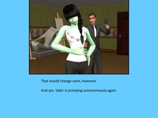 That would change soon, however.
And yes, Valor is primping autonomously again.
 