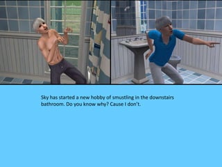 Sky has started a new hobby of smustling in the downstairs
bathroom. Do you know why? Cause I don’t.
 