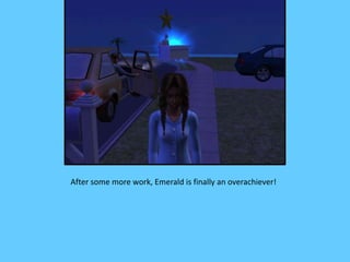 After some more work, Emerald is finally an overachiever!
 