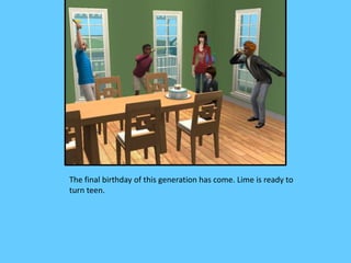 The final birthday of this generation has come. Lime is ready to
turn teen.
 