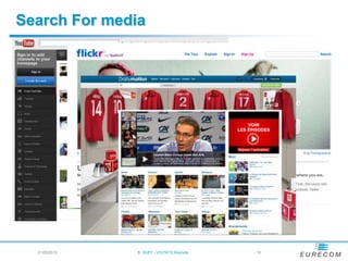 Search For media




  21/05/2012   B. HUET - VIGTA'12 Keynote   - 10
 