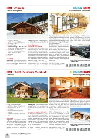 Chalet für bis zu 4 Personen
Ca. 55 m², 2 Räume, 1 Schlafzimmer
Sat-TV, kostenloses W-Lan
Saunahütterl
Grillplatz, Sandkiste, Gartenmöbel
Parkplatz
Herrliche Aussicht auf das “Steinerne
Meer”
Ausstattung:
Erdgeschoss: Eingangsbereich mit Garde-
robe, offene Wohnküche (2-Platten Ceran-
feld, Backrohr, Kühlschrank mit Gefrierfach,
Geschirrspüler, Filterkaffeemaschine, Was-
serkocher, Toaster) mit Sitzecke, Flat-TV, Ba-
dezimmer mit Dusche, WC, Waschbecken,
Waschmaschine
Obergeschoss: Schlafzimmer mit Doppel-
bett und “Flexinno” - Bett (von Sitzcouch zu
Stockbett umfunktionierbar), Ausgang zum
Balkon
Panorama wie aus dem Bilderbuch
Ein Chalet wie aus dem Bilderbuch, inmit-
ten von weiten Wiesen und Feldern mit un-
endlichem Panorama auf die umliegende
Bergwelt, besonders auf das imposante
„Steinerne Meer“.Ursprünglich war das
Chalet ein „Scherm“ - ein Unterstand für die
Kühe, den der Besitzer liebevoll zum Chalet
mit viel Holz ausgebaut hat.
Ein echtes „Schmankerl“ möchte man
sagen. Von außen urig, jedoch innen sehr
komfortabel und modern mit Vollholzmöbel
eingerichtet. Die gemütliche Wohnstube ist
mit einer Küchenzeile ausgestattet, die
keine Wünsche offen lässt. Natur pur
herrscht auch im Schlafzimmer im ersten
Stock, in dem duftende Holzbetten und
Holzmöbel dominieren.
Auf der großzügigen Terrasse vor dem Cha-
let lassen sich Sonnenbäder und kleine
Grillfeiern vor der herrlichen Aussicht auf
das „Steinerne Meer“ und einige „Dreitau-
sender“ genießen. Das absolute Highlight
des Chalets ist das exklusive „Saunahütterl“
nebenan. Bei einem ausgiebigen Sauna-
gang kann man auch von hier aus das
traumhafte Bergpanorama genießen.
TIPP: Kunsthaus Nexus - Das
„Nexus“ wurde im Jahr 2002 völ-
lig neu gebaut und bildet einen zentralen
Punkt in der Region für alle Kunst- und Mu-
sikgenießer. Zahlreiche Veranstaltungen
während des ganzen Jahres bieten ein um-
fangreiches Programm.
10
SALZBURGER LAND | PINZGAU | HÜTTEN
Hütte für 4-6 Personen
Ca. 100 m², 3 Räume, 2 Schlafzimmer
2 Etagen mit Gallerie
Möblierte Terrasse
Direkter Einstieg in den Ski- und
Wandercircus Saalbach Hinterglemm!
Hütte befindet sich im Ausbau -
Änderungen der Ausstattung auf der
Almliesl Website ersichtlich!
Saunahütte
W-Lan
Ausstattung:
Erdgeschoss: Garderobe, Wohnraum mit
Küche (E-Herd, Backrohr, Kühlschrank), Sitz-
ecke mit Esstisch, Diwan, Badezimmer mit
Dusche, separates WC
Galerie: Doppelzimmer, 4-Bettzimmer (Dop-
pel- & 2 Einzelbetten, Dachschräge 1,40 m)
Romantik pur auf der
Sonnenseite von Saalbach
Hüttenurlaub wie bei Hänsel und Gretel mit
dem Unterschied, dass man direkt vor der
Hüttentüre in den Ski- oder Wandertag star-
ten kann! Die Stolzalpe befindet sich unter-
halb der Mittelstation der Westgipfelbahn
inmitten des Ski- und Wandercircus Saal-
bach-Hinterglemm. Hier genießt man origi-
nales “Hüttenfeeling”, jedoch ohne auf den
gewöhnten Komfort zu verzichten.
Das knarrende Holz trägt zur Romantik bei
und der Dänische Ofen im Wohnbereich
verströmt wohlige Wärme. Unvergessliche
Augenblicke erlebt man, wenn der damp-
fende Kaffee auf der großzügigen Terrasse
vor der Hütte genossen wird und man
dabei den aufsteigenden Nebel betrachtet,
der langsam die umliegenden Berggipfel
des Glemmtals freigibt.
Die Stolzalpe steht auf einem riesigen Wie-
sengrundstück, in der Nachbarschaft befin-
det sich nur Almliesl’s Stiegeralm.
Bei der Anreise ist keine direkte Zufahrt mit
dem Auto möglich. Über die asphaltierte
Glemmerstraße reist man bis nach Hinter-
glemm an. Treffpunkt ist der Parkplatz der
Westgipfelbahn, danach wird man von den
Eigentümern zu dem Parkplatz begleitet wo
das Auto während des Aufenthalts geparkt
werden kann.
TIPP: Im Talschluss von Saal-
bach-Hinterglemm befindet sich
der höchstgelegene Wipfelwanderweg
Europas. In Kombination mit der „Golden
Gate Brücke der Alpen“ ist dies ein einzig-
artiges Erlebis – egal ob Sommer oder Win-
ter.
Stolzalpe
Saalbach Hinterglemm Skicircus Saalbach Hinterglemm
Dieses Objekt ist besonders geeignet für
“Urlaub zu zweit”.
b d f i 1.470 m
3,0 km 3,0 km - - - - - 6,0 km -
33504
Chalet Steinerner Meerblick
Saalfelden Urlaubsregion Hochkönig
Dieses Objekt ist besonders geeignet für
“Urlaub zu zweit”.
a b d f h 775 m
3,0 km 3,0 km 1,3 km 5,2 km 3,8 km 3,0 km 12,5 km 4,1 km 4,0 km
33508
 
