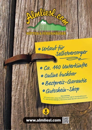 www.almliesl.com
Urlaub für
Selbstversorger
Ca. 140 Unterkünfte
Online buchbar
Bestpreis-Garantie
Gutschein-Shop
&
 