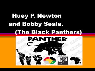 Huey P. Newton  and Bobby Seale.  (The Black Panthers) 