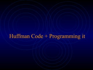 huffman Codes +5TH Programming (part1).ppt