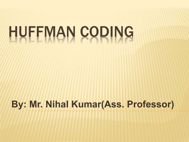 Huffman coding | PPTX | Programming Languages | Computing