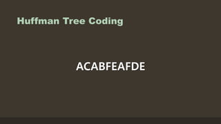 Huffman tree coding | PPTX