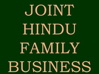 JOINT
HINDU
FAMILY
BUSINESS
 