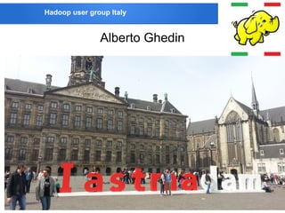 1
Hadoop user group Italy
Alberto Ghedin
 