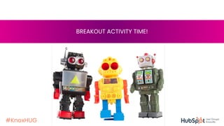 #KnoxHUG
BREAKOUT ACTIVITY TIME!
 