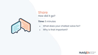 #KnoxHUG
Time: 5 minutes
● What does your chatbot solve for?
● Why is that important?
Share
How did it go?
 