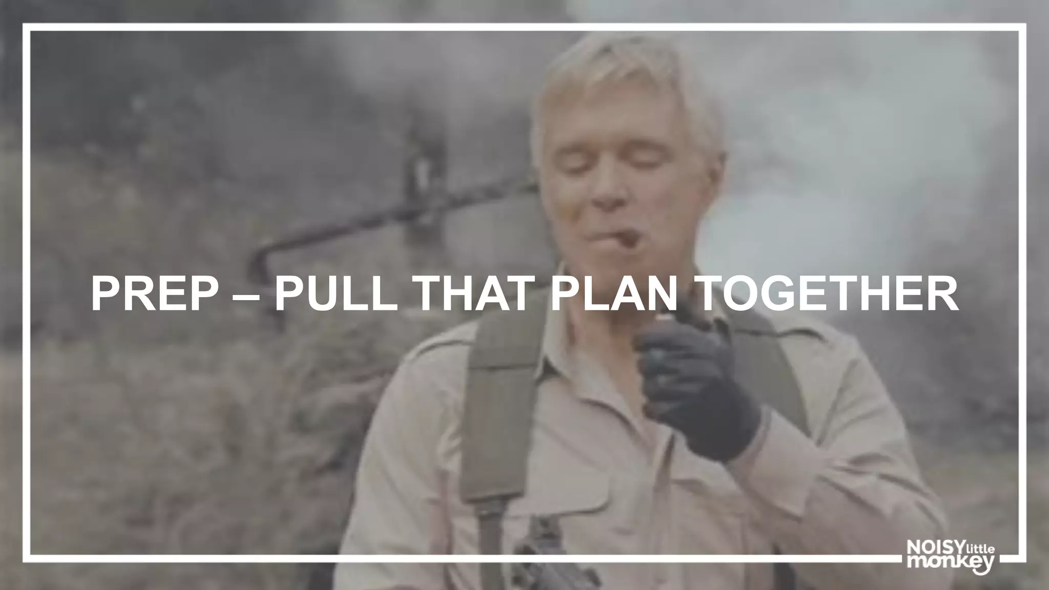PREP – PULL THAT PLAN TOGETHER
 