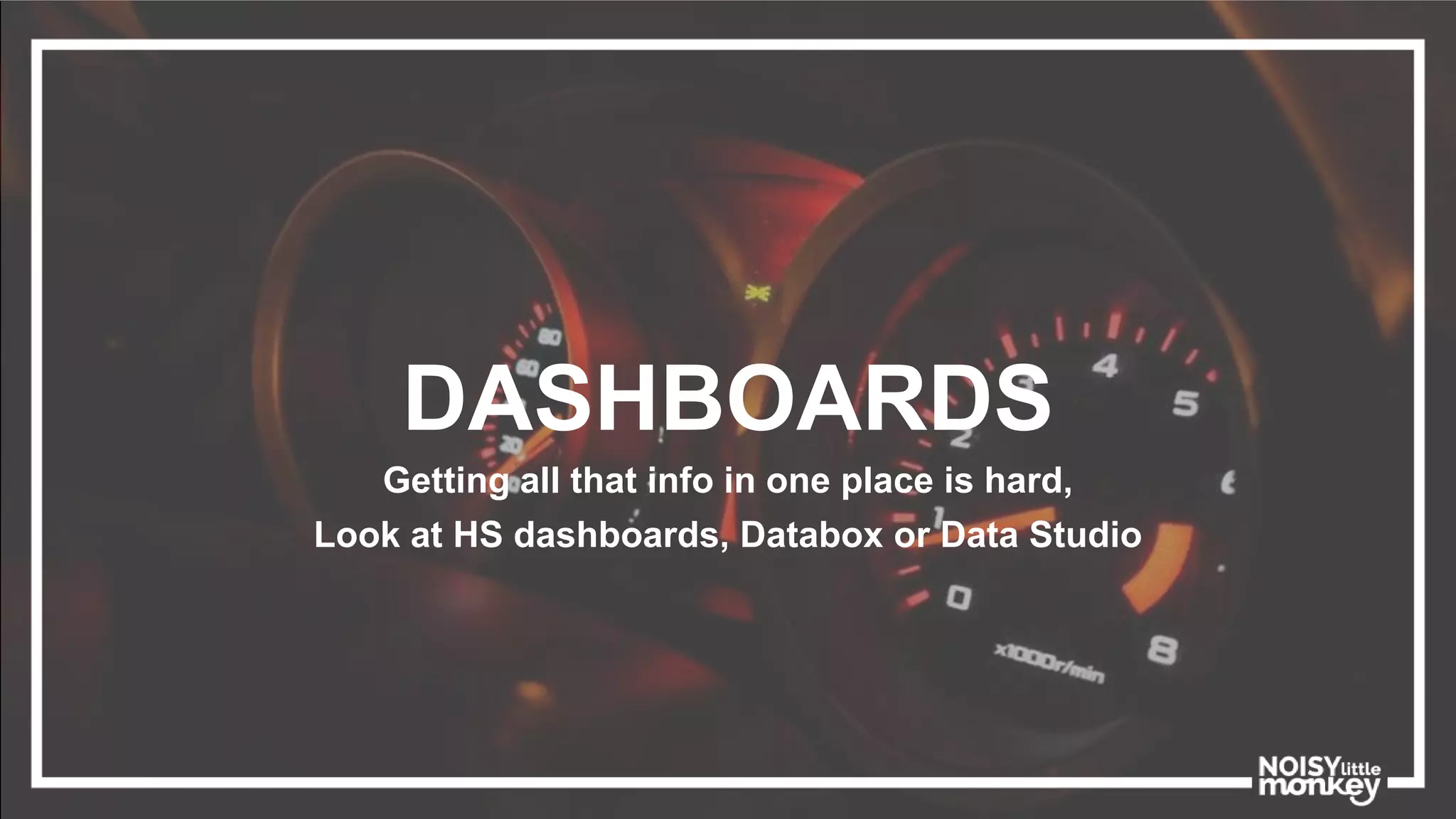 DASHBOARDS
Getting all that info in one place is hard,
Look at HS dashboards, Databox or Data Studio
 