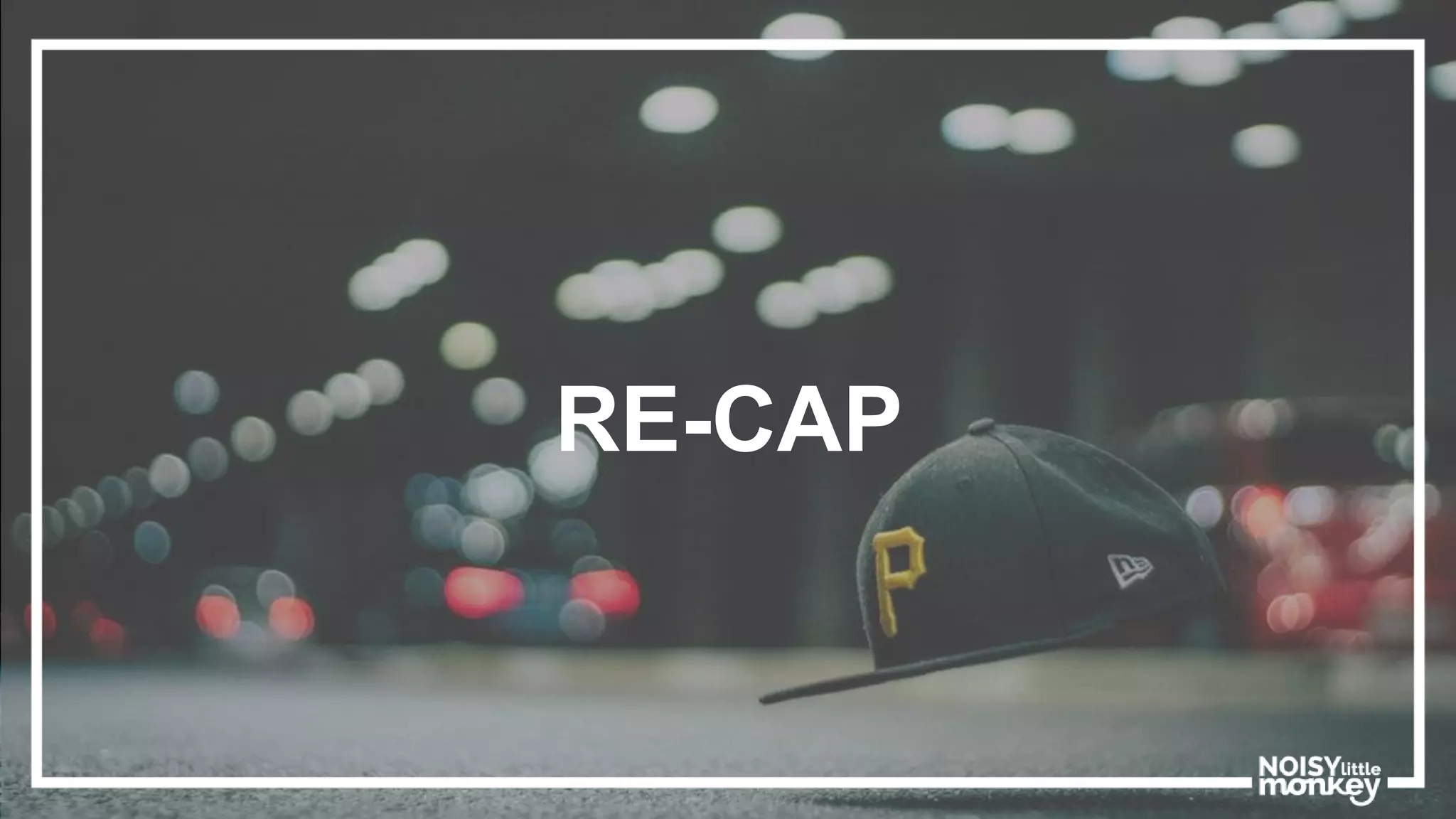 RE-CAP
 
