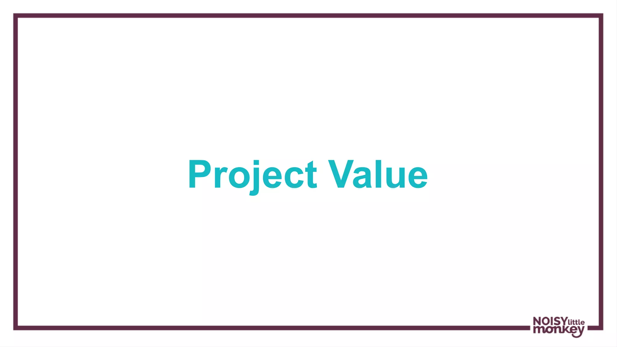 Project Value
 
