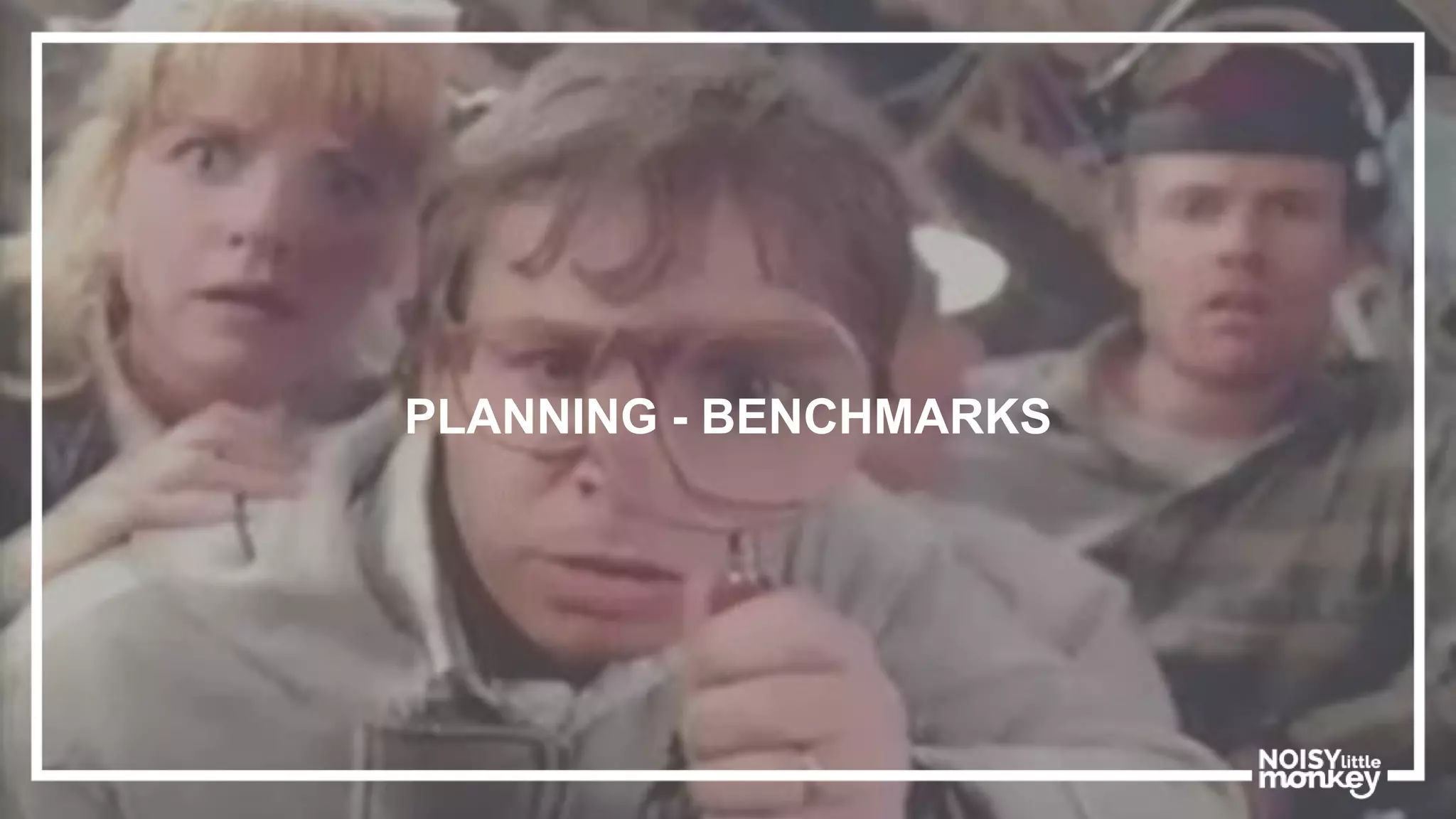 PLANNING - BENCHMARKS
 