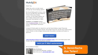 5. Vereinfache
das Teilen!
 