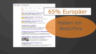 65% Europäer
Haben ein
Bedürfnis
 